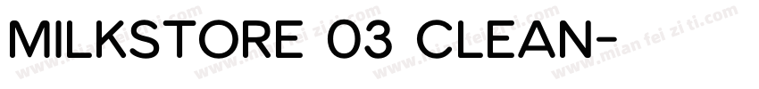 Milkstore 03 Clean字体转换